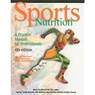 Sports Nutrition : A Practice Manual for Professionals by Dunford, Marie, 9780880914116