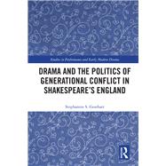 Drama and the Politics of Generational Conflict in Shakespeare's England by Gearhart; Stephannie, 9781138094116