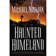 Haunted Homeland : A Definitive Collection of North American Ghost Stories by Norman, Michael, 9781429914116