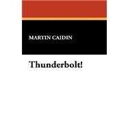 Thunderbolt! by Caidin, Martin, 9781434484116