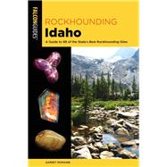 Rockhounding Idaho by Romaine, Garret, 9781493034116