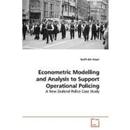Econometric Modelling and Analysis to Support Operational Policing by Den Heyer, Garth, 9783639144116