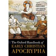 The Oxford Handbook of Early Christian Apocrypha by Gregory, Andrew; Tuckett, Christopher; Nicklas, Tobias; Verheyden, Joseph, 9780199644117