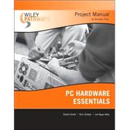 Wiley Pathways PC Hardware Essentials Project Manual by Groth, David; Gilster, Ron; Polo, Russel; Miller, Megan, 9780470114117