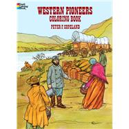 Western Pioneers Coloring Book by Copeland, Peter F., 9780486294117