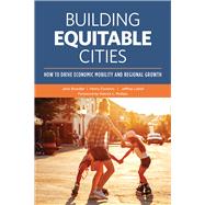 Building Equitable Cities: How to Drive Economic Mobility and Regional Growth by Bowdler, Janis; Cisneros, Henry; Lubell, Jeffrey; Phillips, Patrick L., 9780874204117
