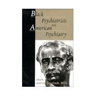 Black Psychiatrists and American Psychiatry by Spurlock, Jeanne, 9780890424117