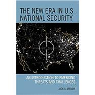 The New Era in U.S. National Security by Jarmon, Jack A., 9781442224117