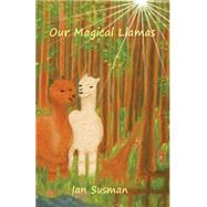 Our Magical Llamas by Susman, Ian, 9781505994117