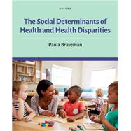 The Social Determinants of Health and Health Disparities by Braveman, Paula, 9780190624118