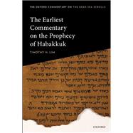 The Earliest Commentary on the Prophecy of Habakkuk by Lim, Timothy H., 9780198714118