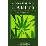 Consuming Habits : Global and Historical Perspectives on How Cultures Define Drugs by Goodman, Jordan; Sherratt, Andrew; Lovejoy, Paul E., 9780203964118
