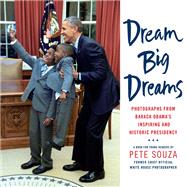 Dream Big Dreams by Pete Souza, 9780316514118