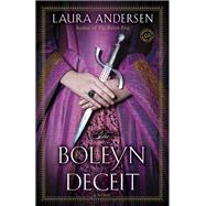 The Boleyn Deceit A Novel by ANDERSEN, LAURA, 9780345534118