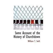 Some Account of the History of Churchdown by Swift, William T., 9780554664118