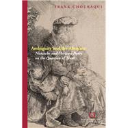 Ambiguity and the Absolute Nietzsche and Merleau-Ponty on the Question of Truth by Chouraqui, Frank, 9780823254118
