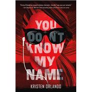 You Don't Know My Name by Orlando, Kristen, 9781250084118