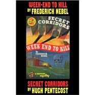 Week End to Kill/Secret Corridors by Nebel, Frederick; Pentecost, Hugh, 9781434464118