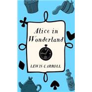 Alice's Adventures In Wonderland by Lewis Carroll, 9781443444118