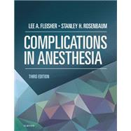 Complications in Anesthesia by Fleisher, Lee A., M.D.; Rosenbaum, Stanley H., M.D., 9781455704118