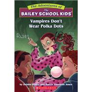 Vampires Don't Wear Polka Dots (The Bailey School Kids #1) by Dadey, Debbie; Jones, Marcia Thornton; Gurney, John Steven, 9780590434119