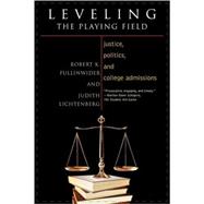 Leveling the Playing Field Justice, Politics, and College Admissions by Fullinwider, Robert K.; Lichtenberg, Judith, 9780742514119