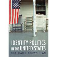 Identity Politics in the United States by Brown-Dean, Khalilah L., 9780745654119