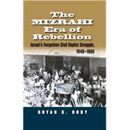The Mizrahi Era of Rebellion by Roby, Bryan K., 9780815634119