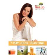 Real Life Raw 7-day Juice Feasting by Stephens, Tina Jo, 9781460954119