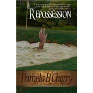 Repossession by Cherry, Pamela Barbara; Cherry, Robert Allen; Hall, Celleste, 9781481984119