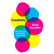 Creativity Seven Keys to Unlock your Creative Self by Gauntlett, David, 9781509554119