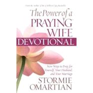 The Power of a Praying Wife Devotional: Fresh Insights for You and Your Marriage by Omartian, Stormie, 9781594154119