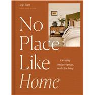 No Place Like Home Creating timeless spaces, made for living by Barr, Jojo, 9781805704119
