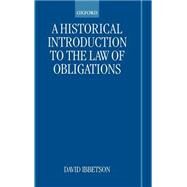 A Historical Introduction to the Law of Obligations by Ibbetson, David, 9780198764120