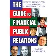 The Guide to Financial Public Relations by Chambers; Larry, 9780910944120