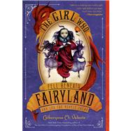 The Girl Who Fell Beneath Fairyland and Led the Revels There by Valente, Catherynne M.; Juan, Ana, 9781250034120
