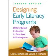 Designing Early Literacy Programs Differentiated Instruction in Preschool and Kindergarten by McGee, Lea M.; Richgels, Donald J., 9781462514120