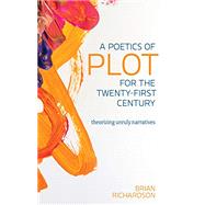 A Poetics of Plot for the Twenty-first Century by Richardson, Brian, 9780814214121