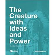 The Creature with Ideas and Power by By John Sheehan, 9781516504121