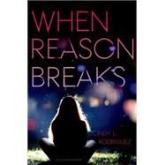 When Reason Breaks by Rodriguez, Cindy L., 9781619634121