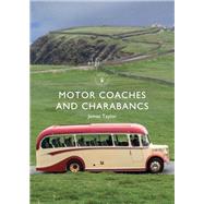 Motor Coaches and Charabancs by Taylor, James, 9781784424121
