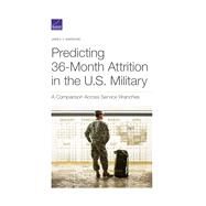 Predicting 36-Month Attrition in the U.S. Military A Comparison Across Service Branches by Marrone, James V., 9781977404121