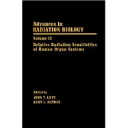 Advances in Radiation Biology: Relative Radiation Sensitivities of Human Organ Systems by Lett, John T.; Altman, Kurt I., 9780120354122