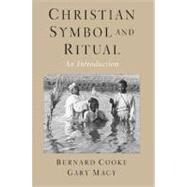 Christian Symbol and Ritual An Introduction by Cooke, Bernard; Macy, Gary, 9780195154122