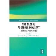 The Global Football Industry by Zhang, James J.; Pitts, Brenda G., 9780367894122