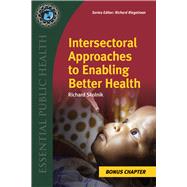 Supplemental Chapter: Intersectoral Approaches to Enabling Better Health by Skolnik, Richard, 9781284154122