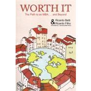 Worth It: The Path to an MBA Abroad and Beyond by Betti, Ricardo; Filho, Ricardo, 9781462044122