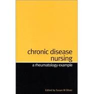 Chronic Disease Nursing A Rheumatology Example by Oliver, Susan, 9781861564122