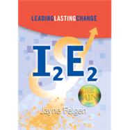 I2e2 : Leading Lasting Change by Felgen, Jayne, 9781886624122
