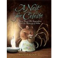 A Nest for Celeste by Cole, Henry, 9780061704123